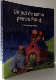 UN PUI DE SOMN PENTRU PUIUT SI ALTE SASE POVESTI de LUANA SCHIDU , 2016