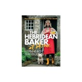 Hebridean Baker: At Home: Flavors &amp; Folklore from the Scottish Islands