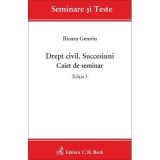 Drept civil. Succesiuni. Caiet de seminar. Editia 5 - Ilioara Genoiu