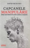 Capcanele manipularii - David McRaney - Editura Globo