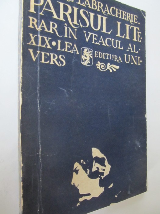 Parisul literar in veacul al XIX-lea - Pierre Labracherie