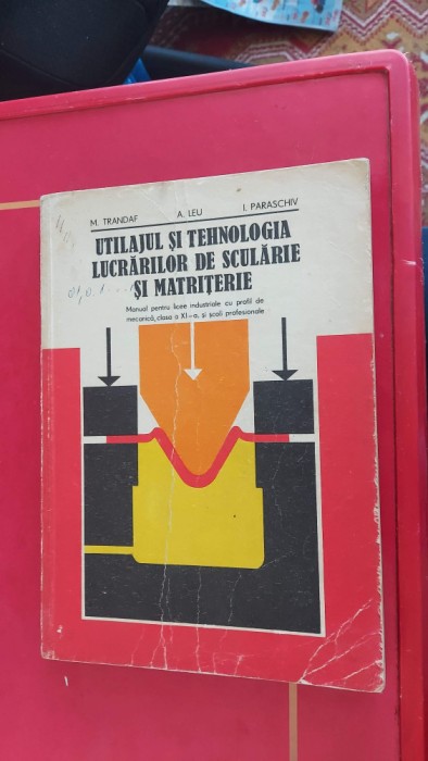 Utilajul Si Tehnologia Lucrarilor De Scularie Si Matriterie Trandaf PARASCHIV