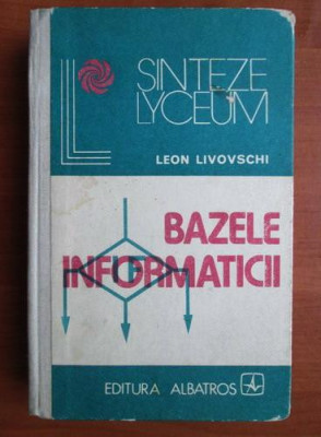 Leon Livovschi - Bazele informaticii (1979, editie cartonata) foto