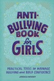 Anti-Bullying Book for Girls: Practical Tools to Manage Bullying and Build Confidence