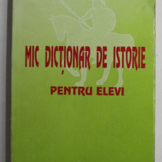 MIC DICTIONAR DE ISTORIE PENTRU ELEVI de MARIN LUPU , 1997