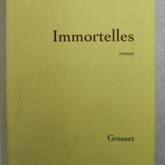 IMMORTELLES - roman par LAURE ADLER , 2013