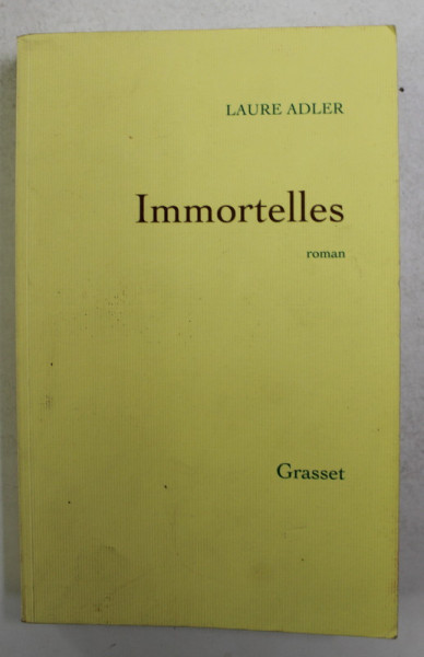 IMMORTELLES - roman par LAURE ADLER , 2013