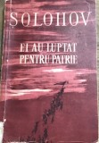 RPR1CRT Ei au luptat pentru patrie de Mihail Șolohov, roman de război, evaluare: stare bună cu ușoară uzură la margini.