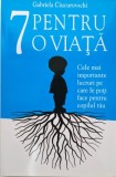 7 pentru o viata. Cele mai importante lucruri pe care le poti face pentru copilul tau &ndash; Gabriela Ciucurovschi