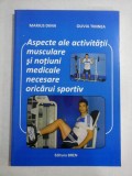 ASPECTE ALE ACTIVITATII MUSCULARE SI NOTIUNI MEDICALE NECESARE ORICARUI SPORTIV - MARIUS DIMA, OLIVIA TIMNEA - (autograf si dedicatie de la O. Ti