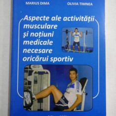 ASPECTE ALE ACTIVITATII MUSCULARE SI NOTIUNI MEDICALE NECESARE ORICARUI SPORTIV - MARIUS DIMA, OLIVIA TIMNEA - (autograf si dedicatie de la O. Ti