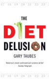 The Diet Delusion | Gary Taubes, Ebury Publishing