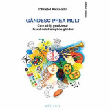 Gandesc prea mult | Christel Petitcollin, Philobia