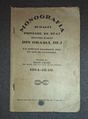 Ciupe Ioan - Monografia școalei primare de stat pentru băieți din orașul Dej foto