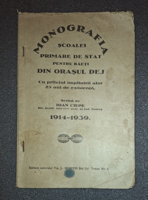 Ciupe Ioan - Monografia școalei primare de stat pentru băieți din orașul Dej