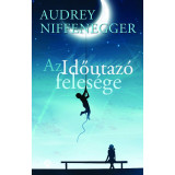 Az Időutaz&oacute; feles&eacute;ge - Audrey Niffenegger