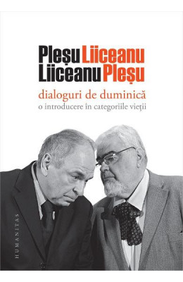 Dialoguri De Duminica, Gabriel Liiceanu, Andrei Plesu - Editura Humanitas foto