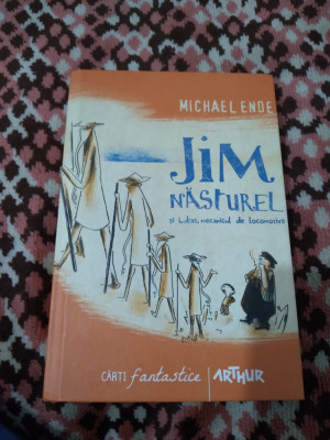 JIM NASTUREL SI LUKAS ,MECANICUL DE LOCOMOTIVA DE MICHAEL ENDE,EDITURA ARTHUR foto