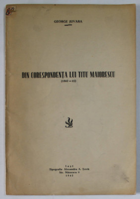 DIN CORESPONDENTA LUI TITU MAIORESCU ( 1860 - 62 ) de GEORGE JUVARA , 1942 *DEDICATIE foto