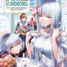 I Got Caught Up in a Hero Summons, But the Other World Was at Peace! (Manga) Vol . 2