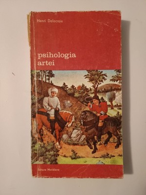 Henri Delacroix - Psihologia artei: eseu asupra activității artistice foto