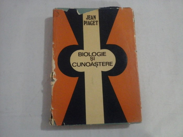 BIOLOGIE SI CUNOASTERE - Jean PIAGET