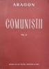 Comunistii Vol. 3 - Aragon, Editura de Stat, 1949, Romana - Roman Beletristica