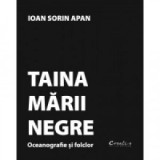 Taina Marii Negre - Oceanografie si folclor - Ioan Sorin Apan