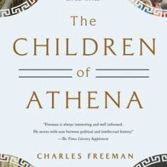The Children of Athena: Greek Intellectuals in the Age of Rome: 250 Bc-400 Ad
