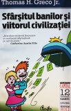 SFARSITUL BANILOR SI VIITORUL CIVILIZATIEI - THOMAS H. GRECO JR.