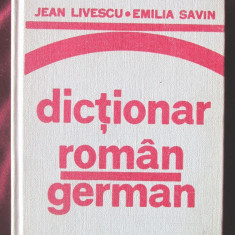 "DICTIONAR ROMAN - GERMAN (pentru uzul elevilor)", Jean Livescu /E. Savin, 1979