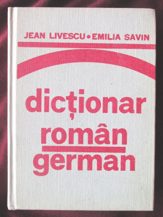 &quot;DICTIONAR ROMAN - GERMAN (pentru uzul elevilor)&quot;, Jean Livescu /E. Savin, 1979