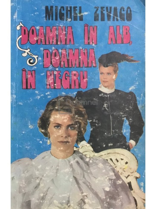 Michel Zevaco - Doamna in alb, doamna in negru (Editia: 1992)