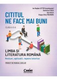 Cititul ne face mai buni. Limba și literatura rom&acirc;nă. Noțiuni aplicații repere istorice. Clasa a X-a, Corint