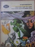 VISUL UNEI NOPTI DE VARA. TOTU-I BINE CAND SFARSESTE BINE-WILLIAM SHAKESPEARE-125555