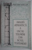 Cumpara ieftin Analiza Semantica Termeni Noul Testament - William Barclay, Carte Crestinism