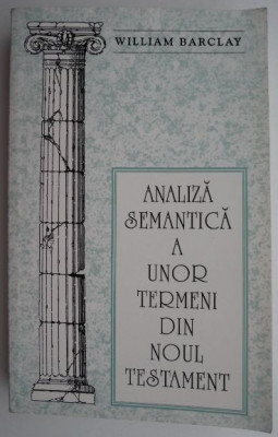 Analiza semantica a unor termeni din Noul Testament &amp;ndash; William Barclay foto