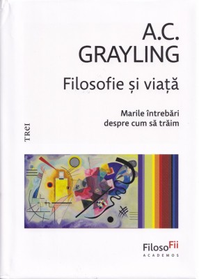 Filosofie si viata - Anthony C. Grayling foto