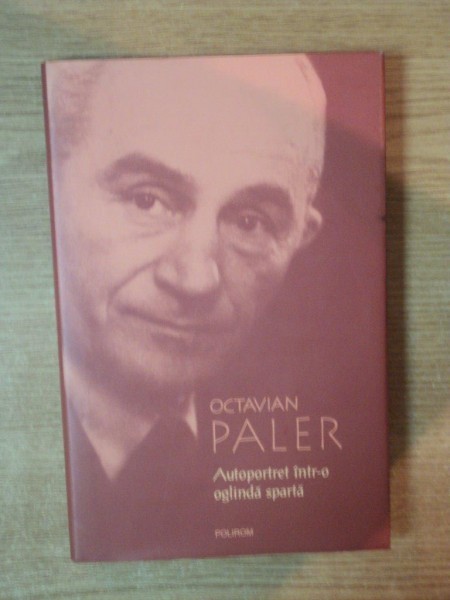 AUTOPORTRET INTR - O OGLINDA SPARTA , ED. a III a de OCTAVIAN PALER , 2010