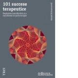 101 succese terapeutice. Depasirea transferului si a rezistentei in psihoterapie - Gerald Schoenewolf