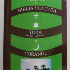 PLANTE IN BIBLIA VULGATA , TORA ( PROFETI , SCRIERI ) SI CORANUL de SORIN IOAN BOLDEA , 2014