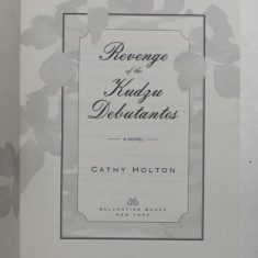 REVENGE OF THE KUDZU DEBUTANTES - A NOVEL by CATHY HOLTON , 2006