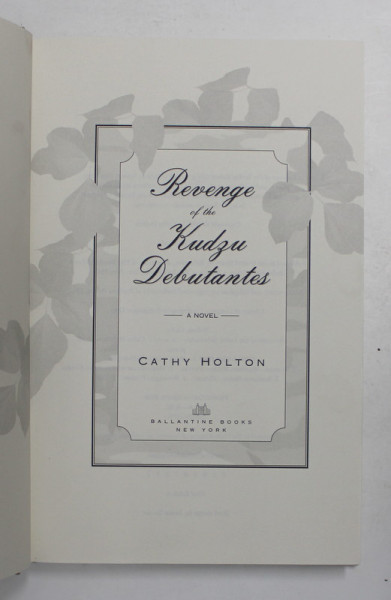 REVENGE OF THE KUDZU DEBUTANTES - A NOVEL by CATHY HOLTON , 2006