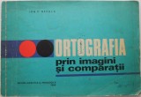 Ortografia prin imagini si comparatii - Ion P. Necula - Carte Beletristica