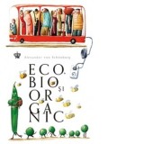 Eco, bio si organic - Mihai Moroiu, Alexander von Schonburg