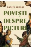Povesti despre picturi - Daniel Arasse