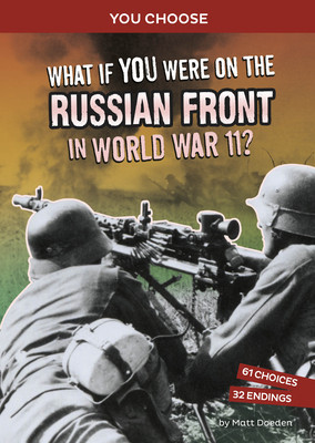 What If You Were on the Russian Front in World War II?: An Interactive History Adventure foto