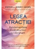Legea atractiei. Fundamentele invataturilor lui Abraham/Esther Hicks, Jerry Hicks