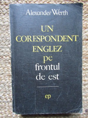 Alexander Werth - Un corespondent englez pe frontul de est (1970) foto