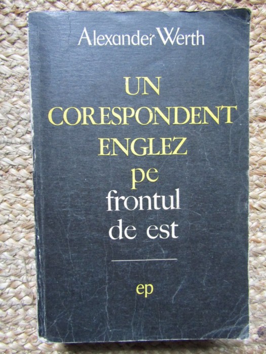 Alexander Werth - Un corespondent englez pe frontul de est (1970)